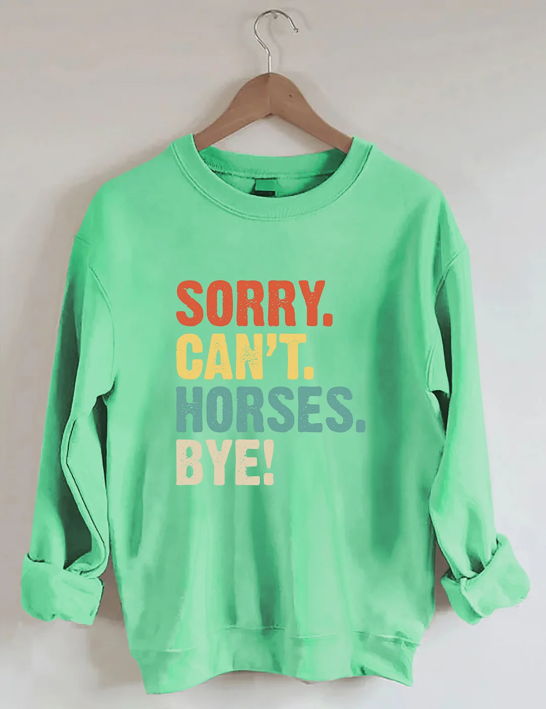 Sorry Can't Horses Bye Sweatshirt