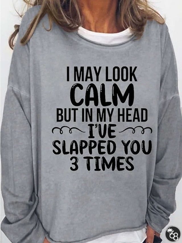 Women's I May Calm But In My Head I've Slapped You 3 Times Funny Print T-Shirt | 168DEAL