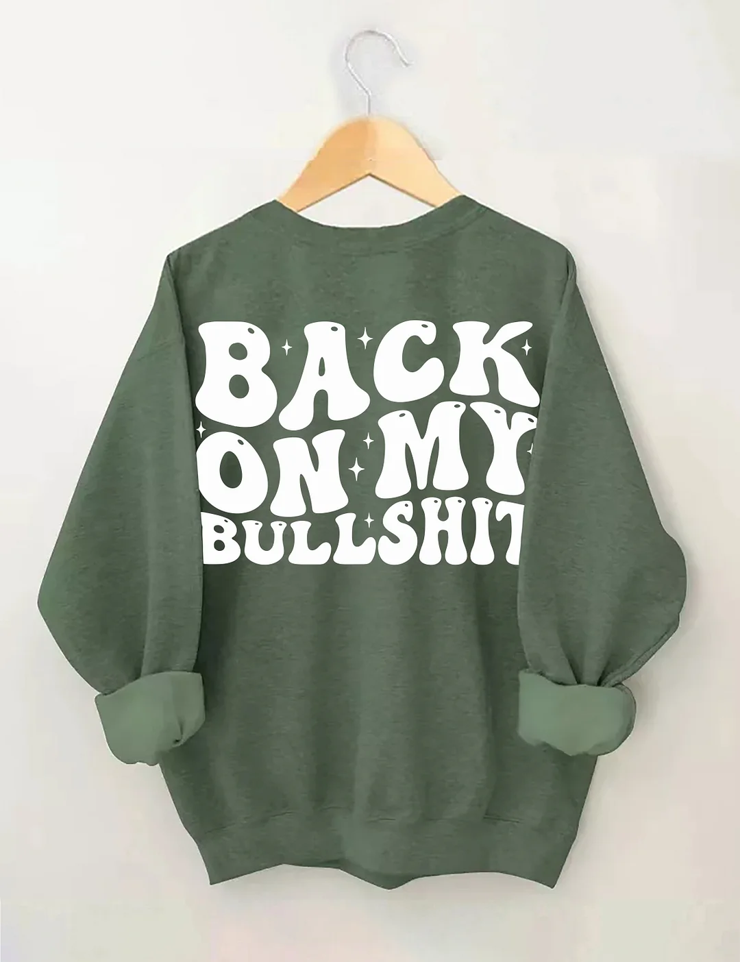 Back On My Bullshit Sweatshirt