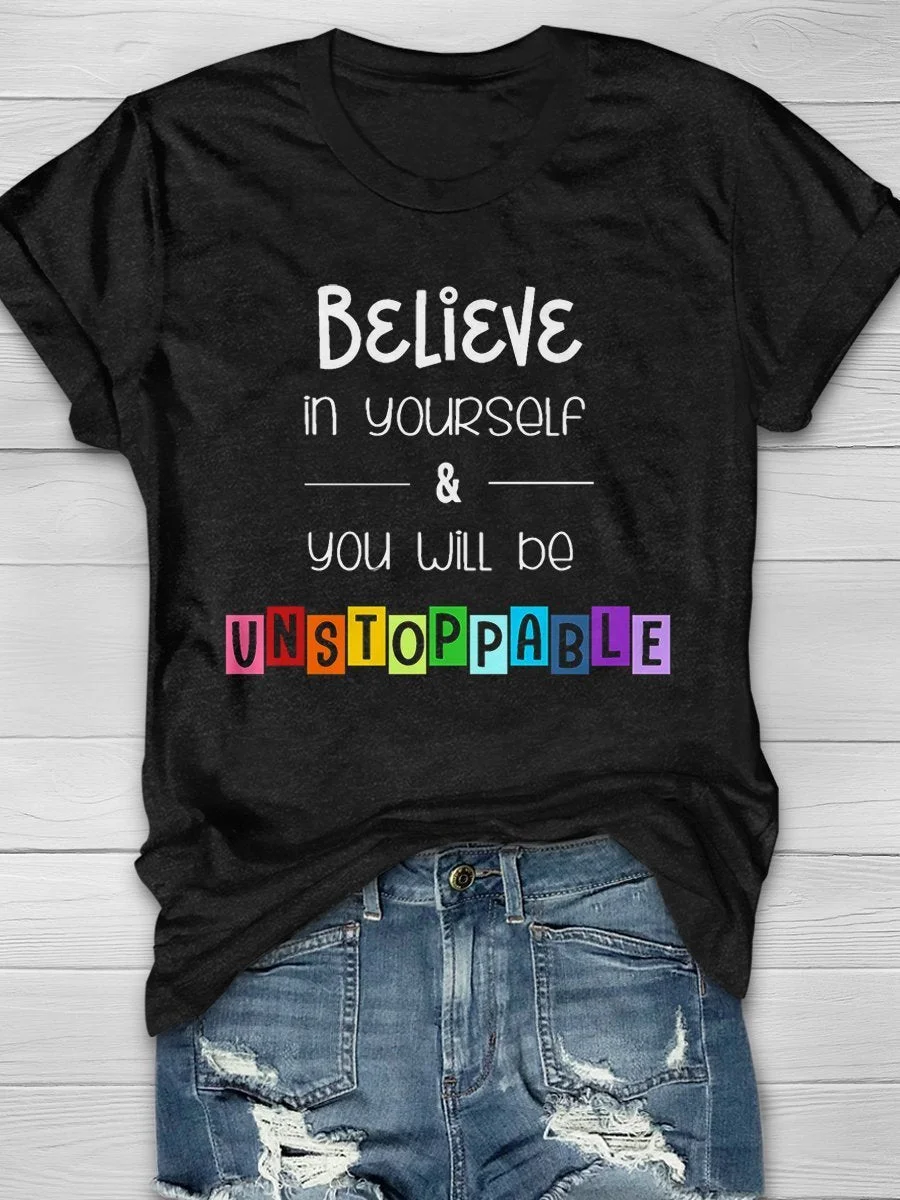 Believe You Are Unstopable Print Short Sleeve T-shirt