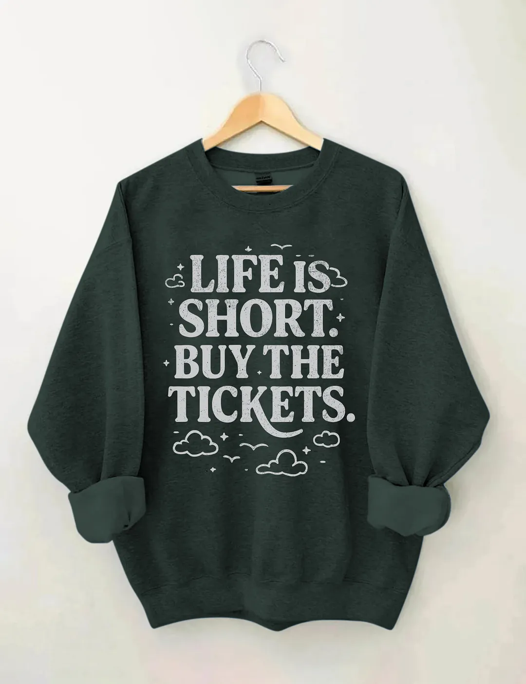 Life Is Short Buy The Tickets Sweatshirt