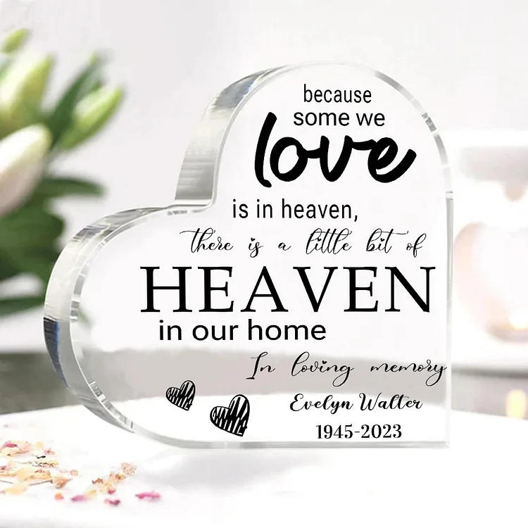 Personalized Acrylic Heart Keepsake Memorial Acrylic Plaque Memorial Gift - Because Some We Love Is In Heaven, There Is A Little Bit Of Heaven In Our Home