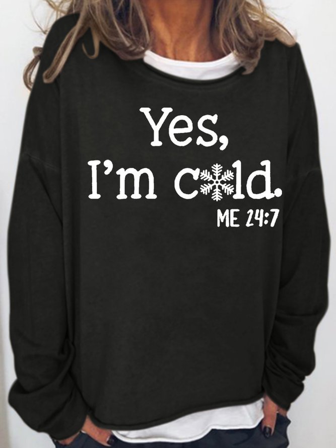 Womens Yes I'm Cold Crew Neck Letters Casual Sweatshirts