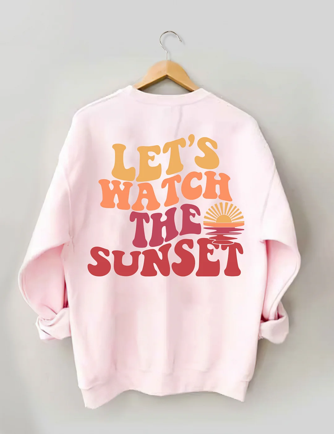 Lets Watch The Sunset Sweatshirt