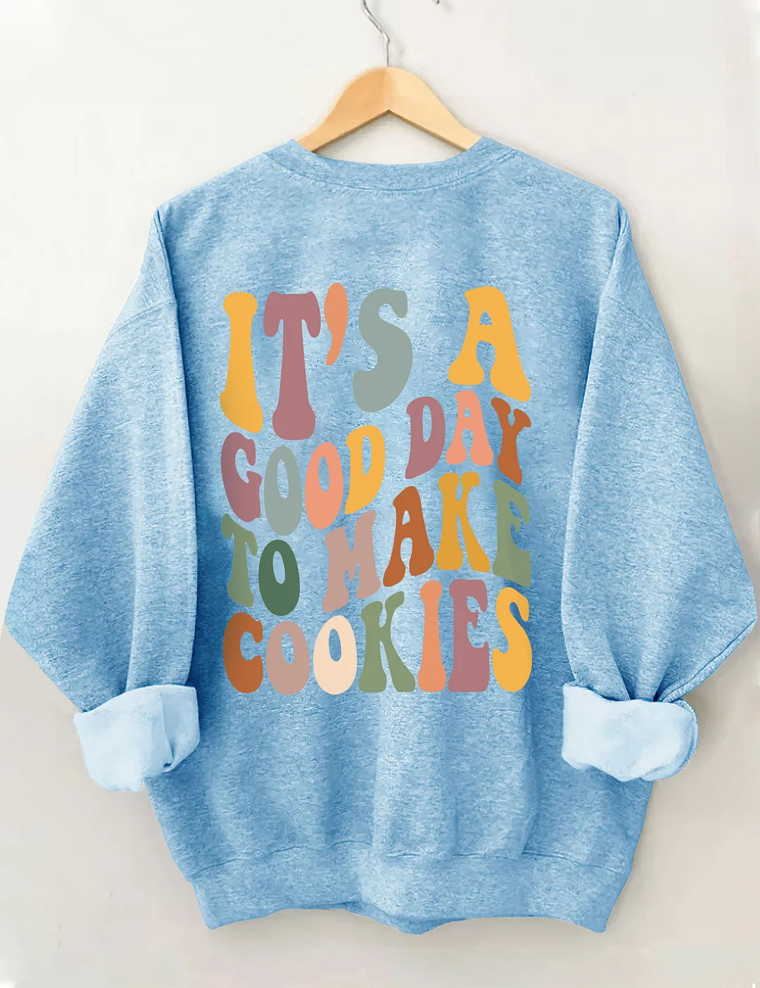 It's A Good Day To Make Cookies Sweatshirt