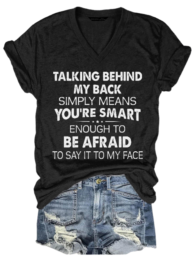 Talking Bekind My Back You Are Smart Be Afraid Casual V Neck Cotton-Blend T-Shirt socialshop