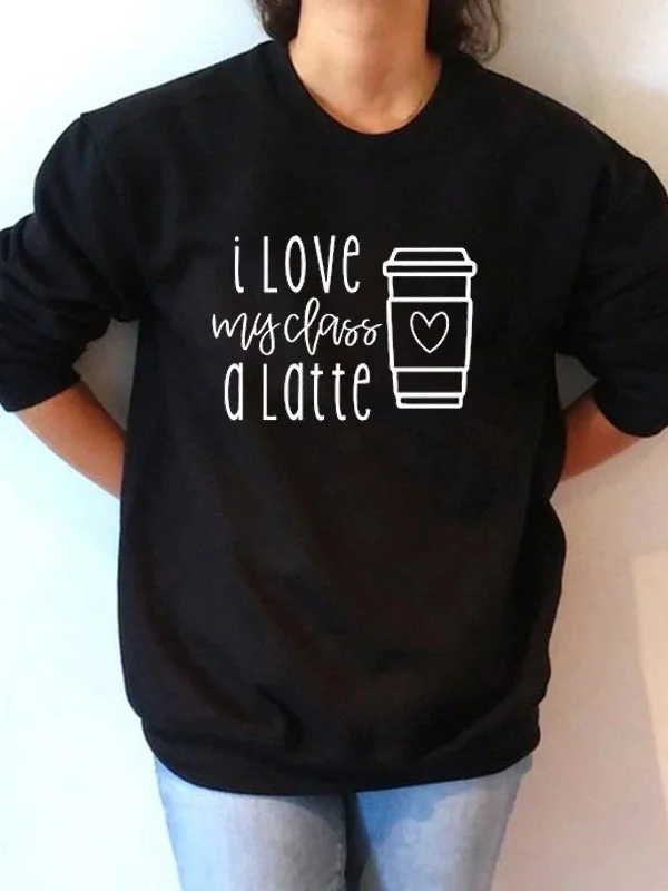 I Love MY Class A Latte Floral Round Neck Long Sleeves Sweatshirt