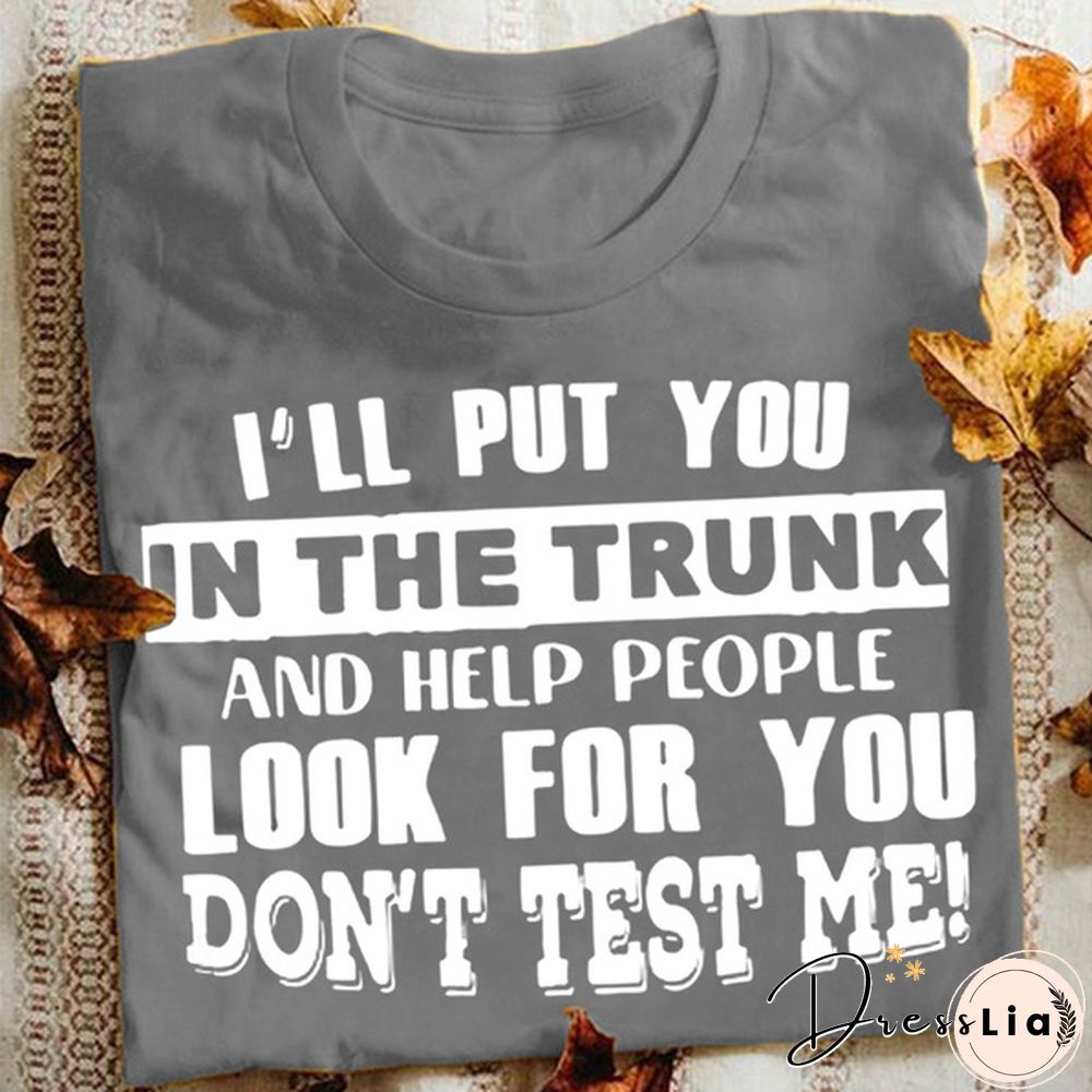 Funny Letters T-shirt for Women and Girls, Cool "I'll Put You In The Trunk..." Sayings Tee, Summer Fashion Top for Casual Wear Womens Clothes Leisure Women Tops Women Blouse Plus Size
