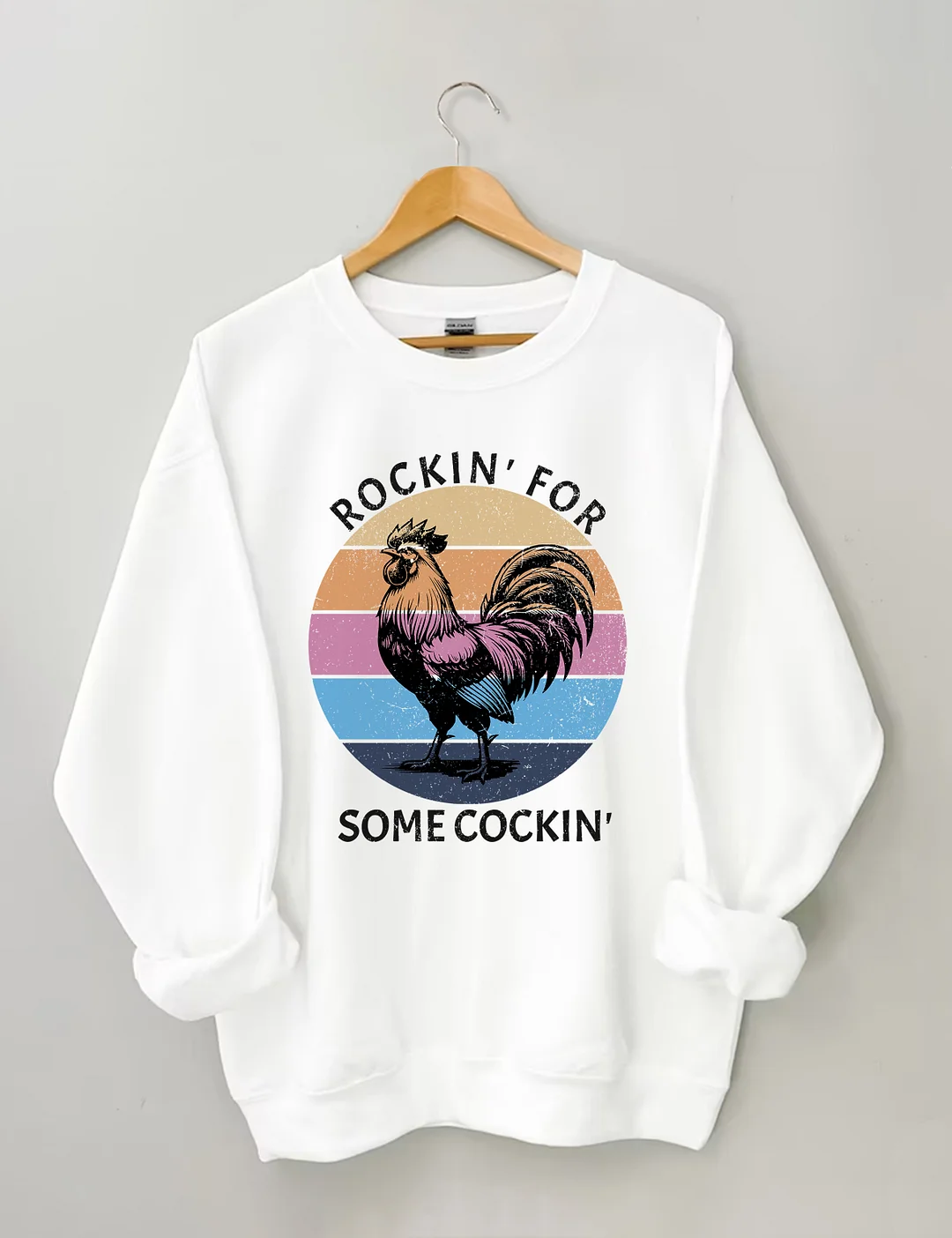 Rockin' For Somecockin Sweatshirt
