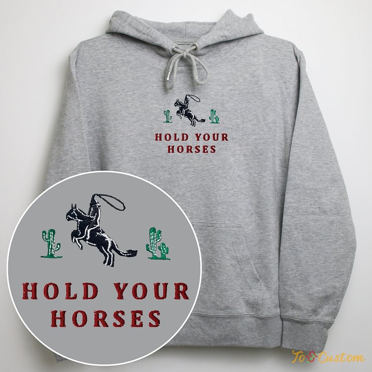 TOSCUSTOM™ Hold Your Horses Embroidered Custom Hoodie Personalized Sweatshirt