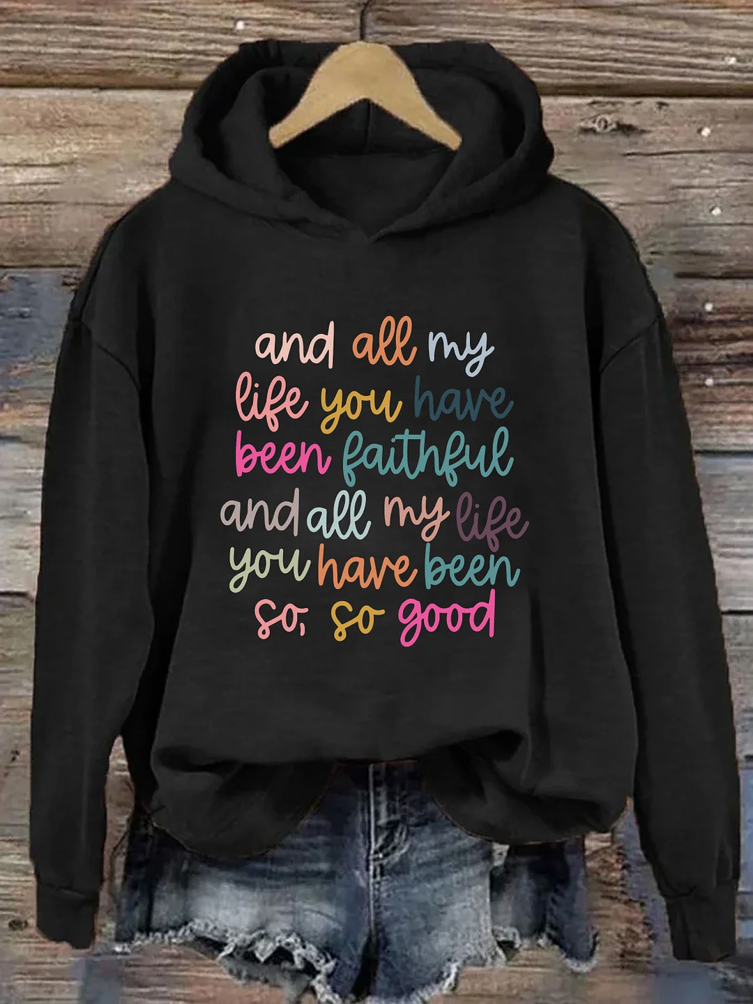 And All My Life You Have Been Faithful Hoodie