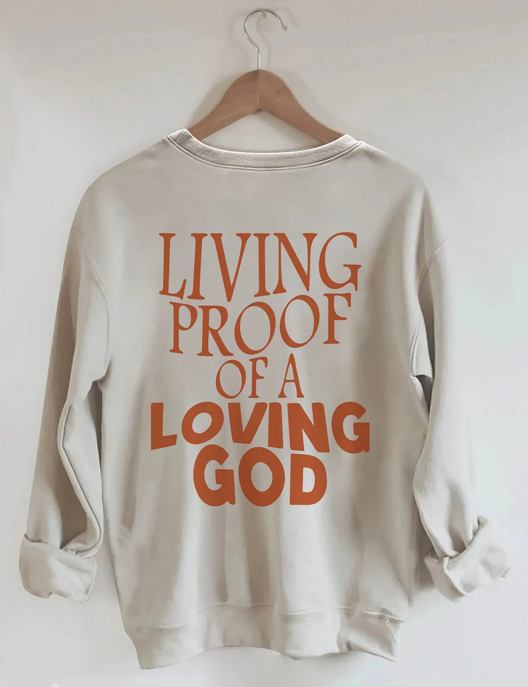 Living Proof Of A Loving God Sweatshirt