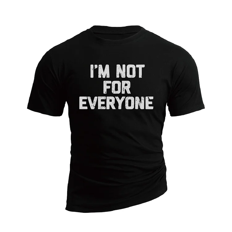 I AM NOT FOR EVERYONE GRAPHIC TEE