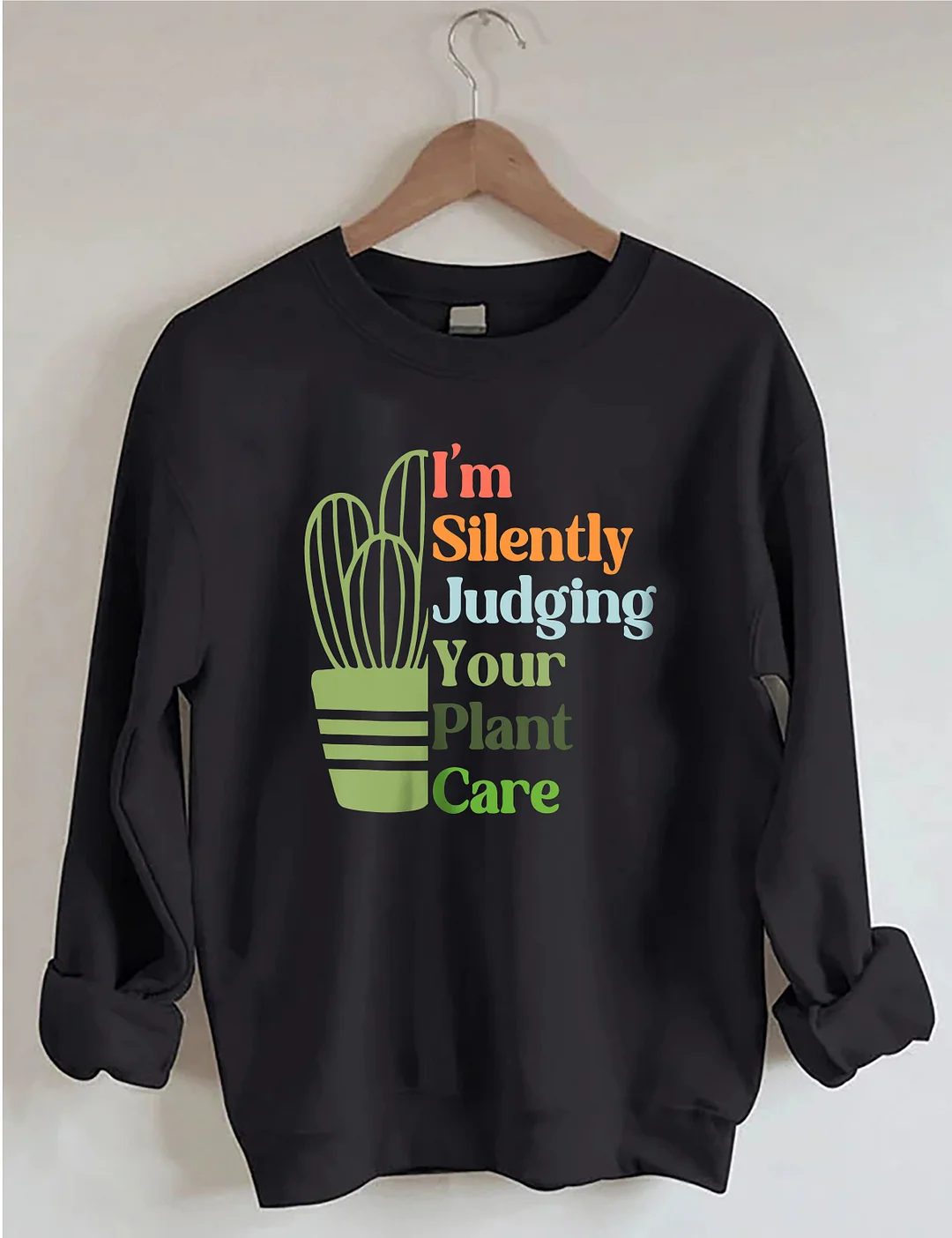 I'm Silently Judging Your Plant Care Sweatshirt