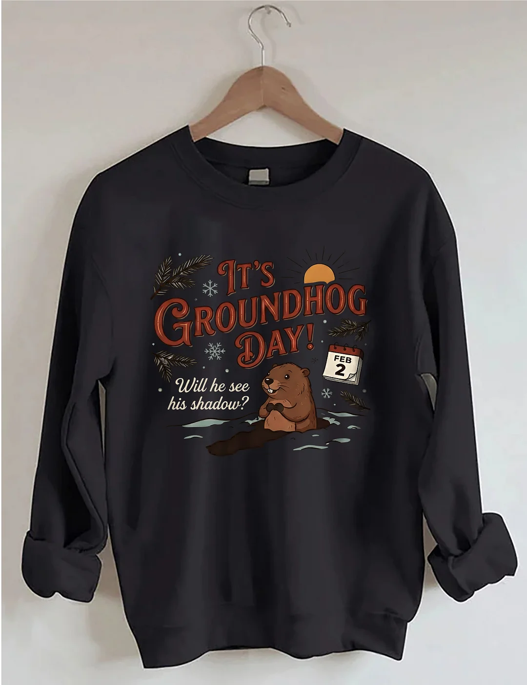 It's Groundhog Day Sweatshirt