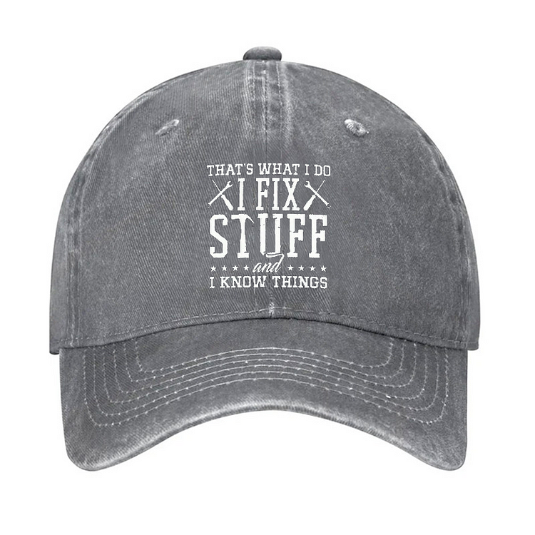 That's What I Do I Fix Stuff And I Know Things Hat socialshop