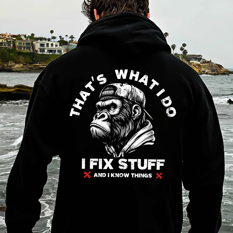 That's What I Do I Fix Stuff And I Know Things Hoodie