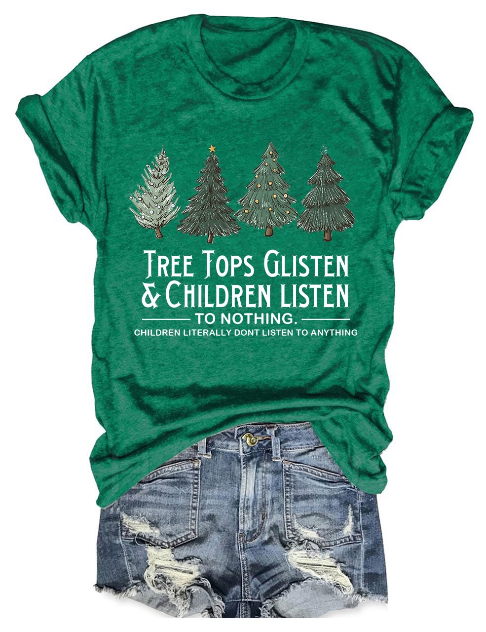 Tree Tops Glisten & Children Listen To Nothing Christmas T-Shirt