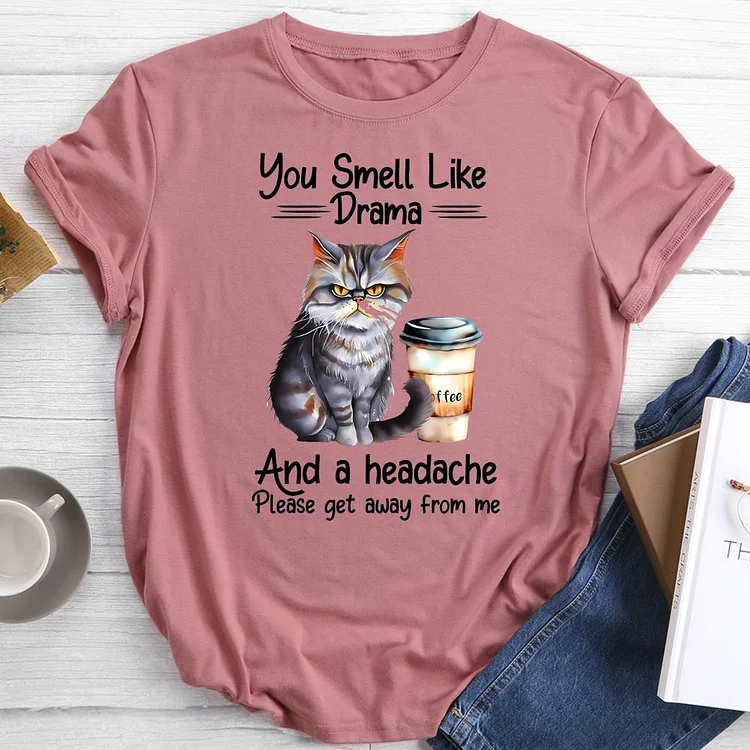 You Smell Like Drama And A Headache Please Get Away From Me-Cat And Coffee Round Neck T-shirt-0019735