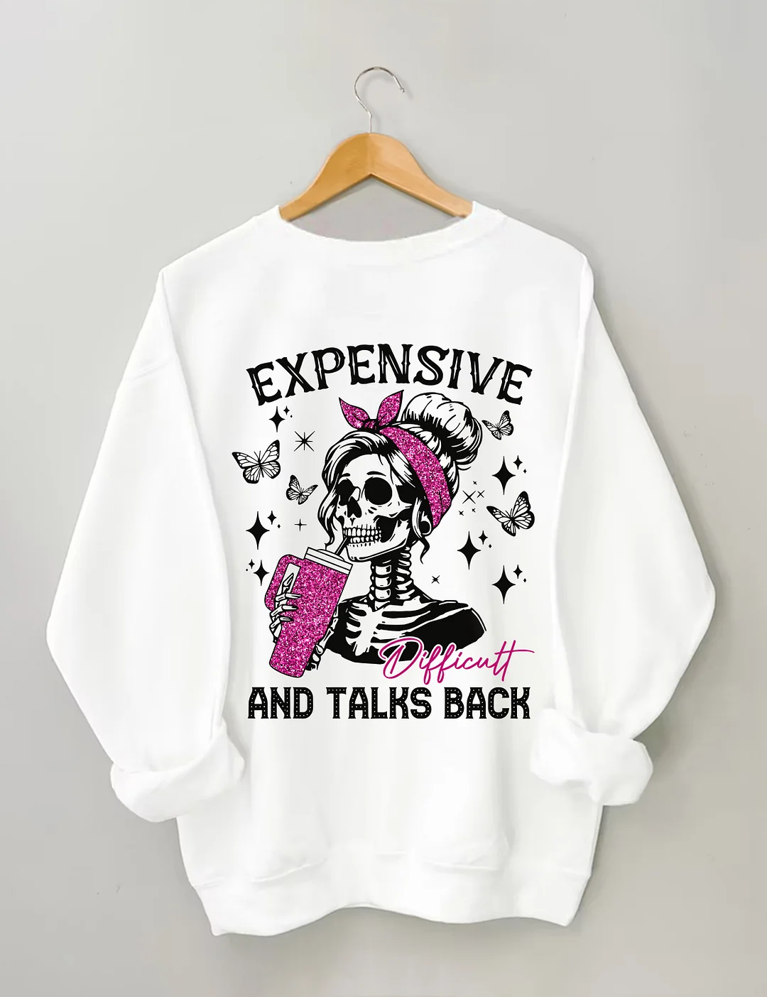 Expensive Difficult And Talks Back Sweatshirt