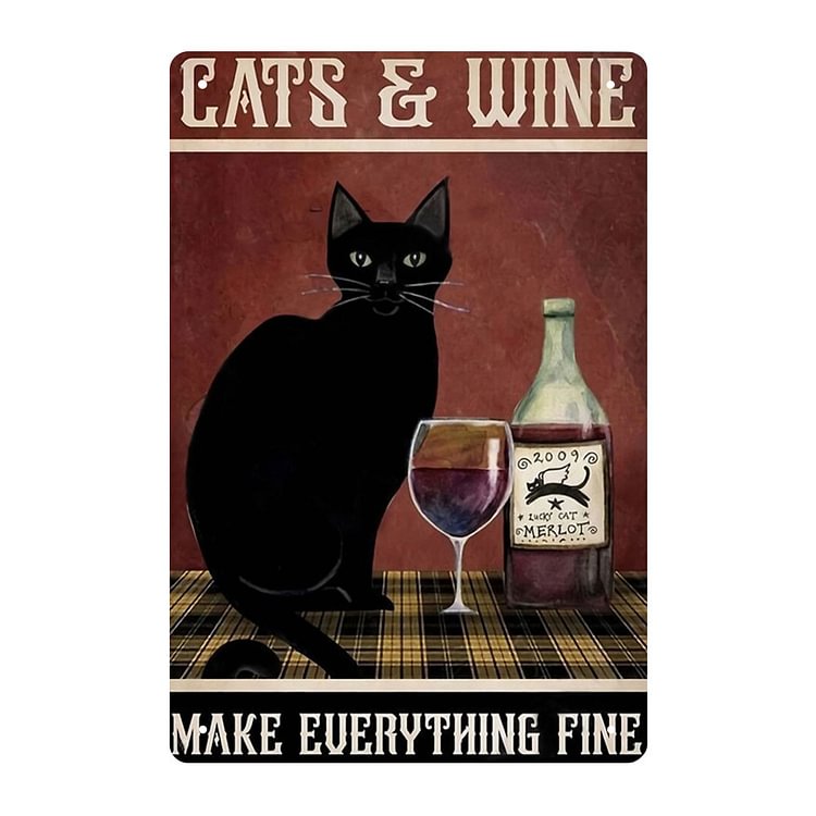 Cats & Wine Make Everything Fine - Vintage Tin Signs/Wooden Signs - 7.9x11.8in & 11.8x15.7in
