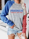 Women's Underestimate Me That&lsquo;ll Be Fun Sweatshirt
