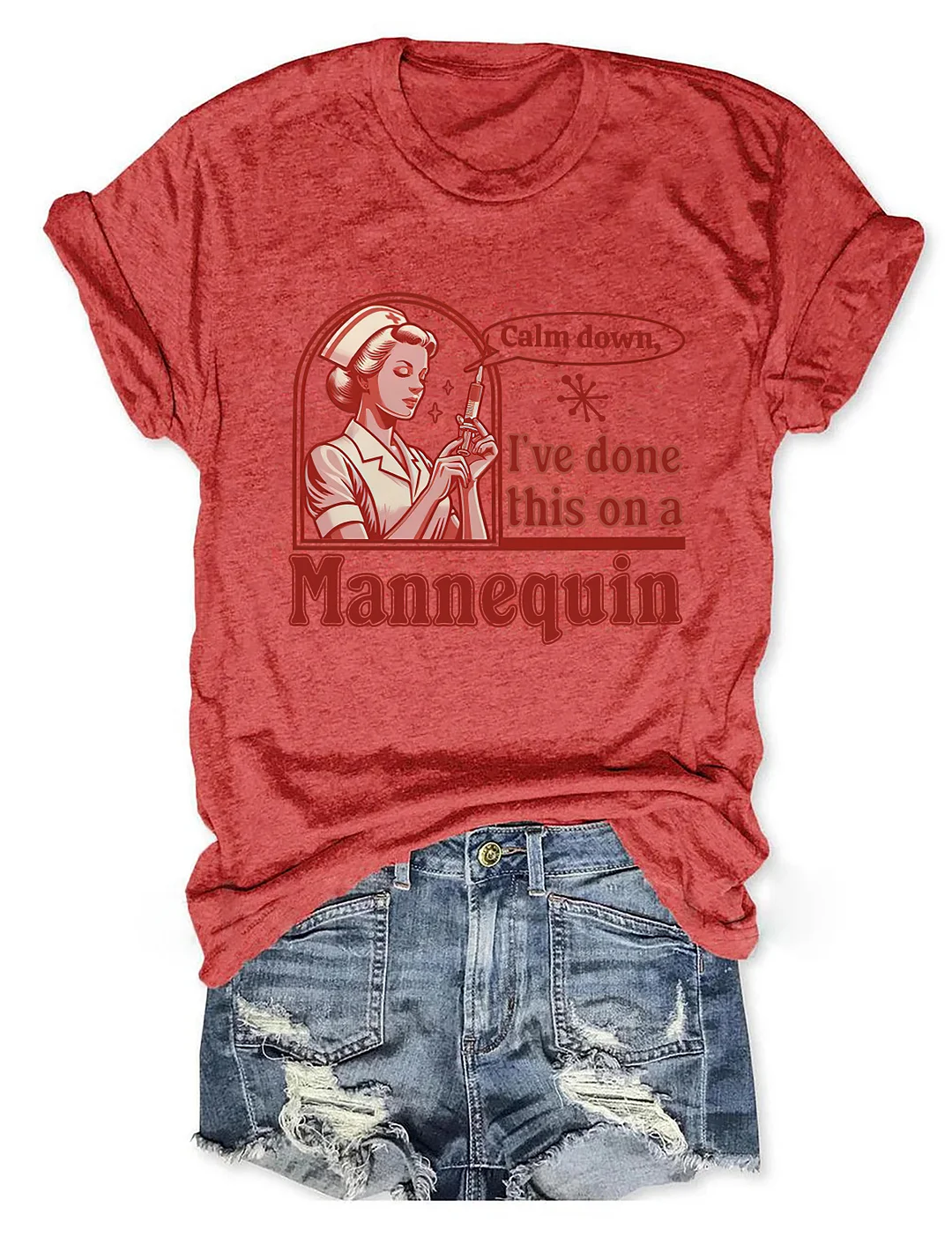 Calm Down I've Done This On A Mannequin Nurse T-shirt