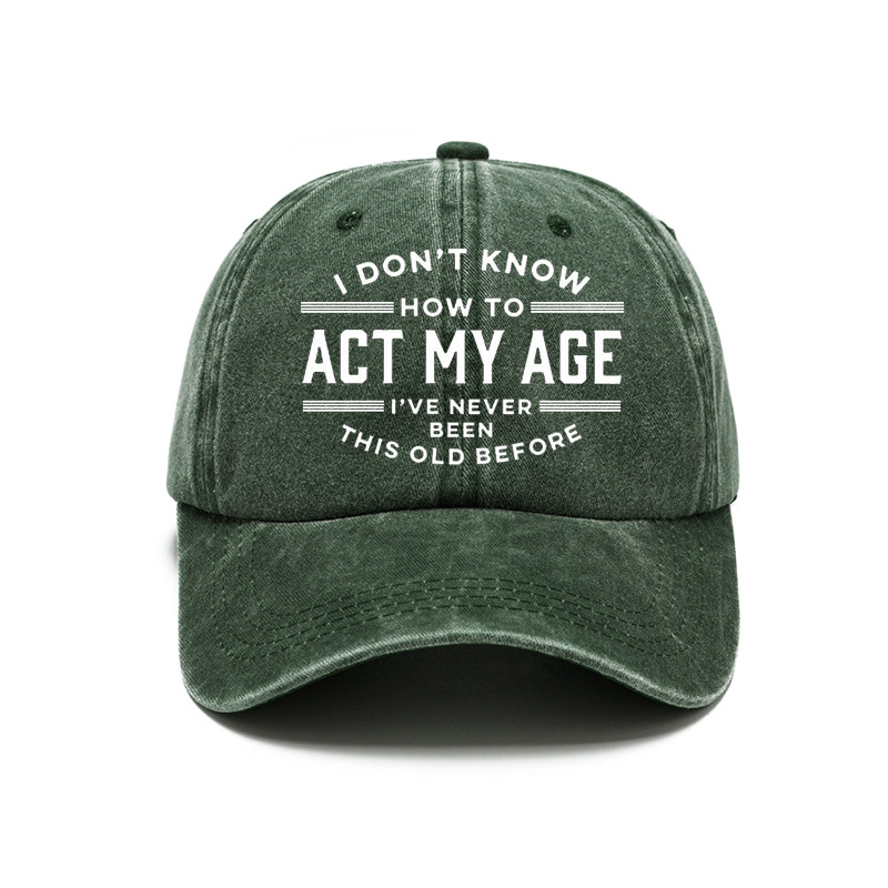 I Don't Know How To Act My Age Print Retro Baseball Cap