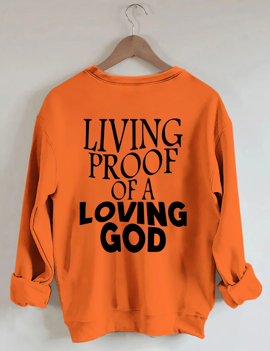 Living Proof Of A Loving God Sweatshirt
