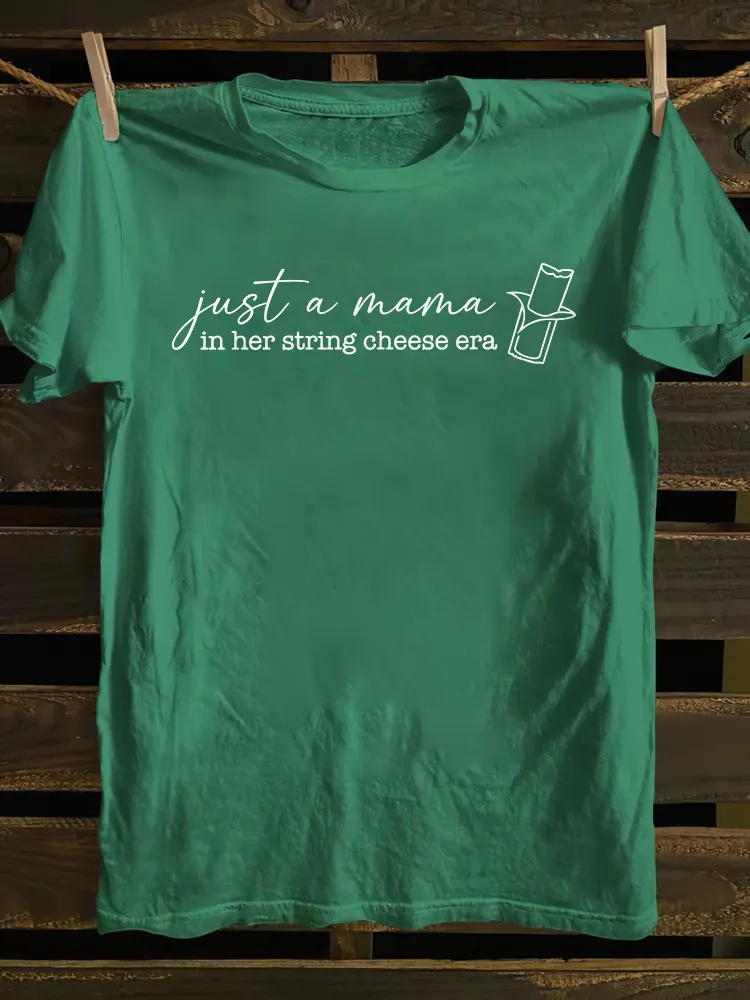 Just A Mama In Her String Cheese Era T-shirt