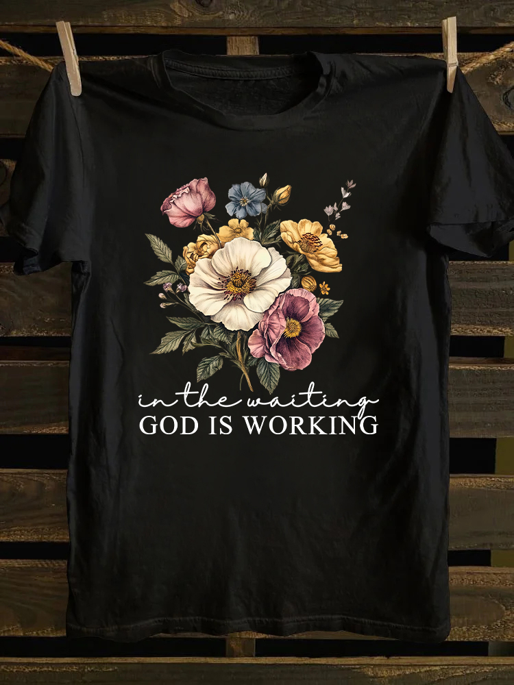 In the Waiting God is Working T-shirt