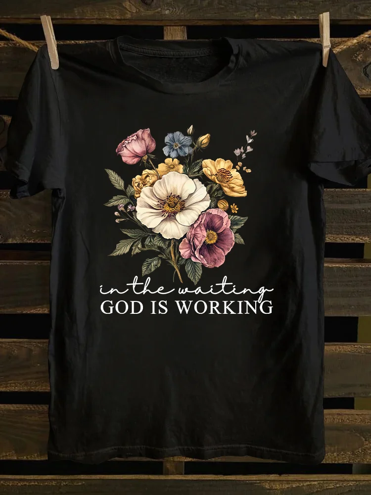 In the Waiting God is Working T-shirt
