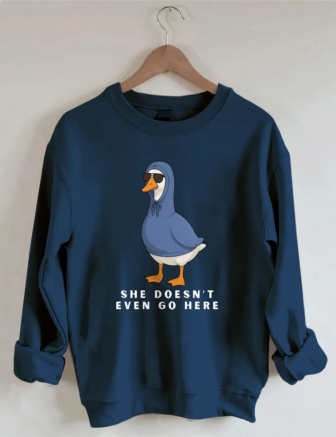 She Doesn't Even Go Here Funny Goose Sweatshirt