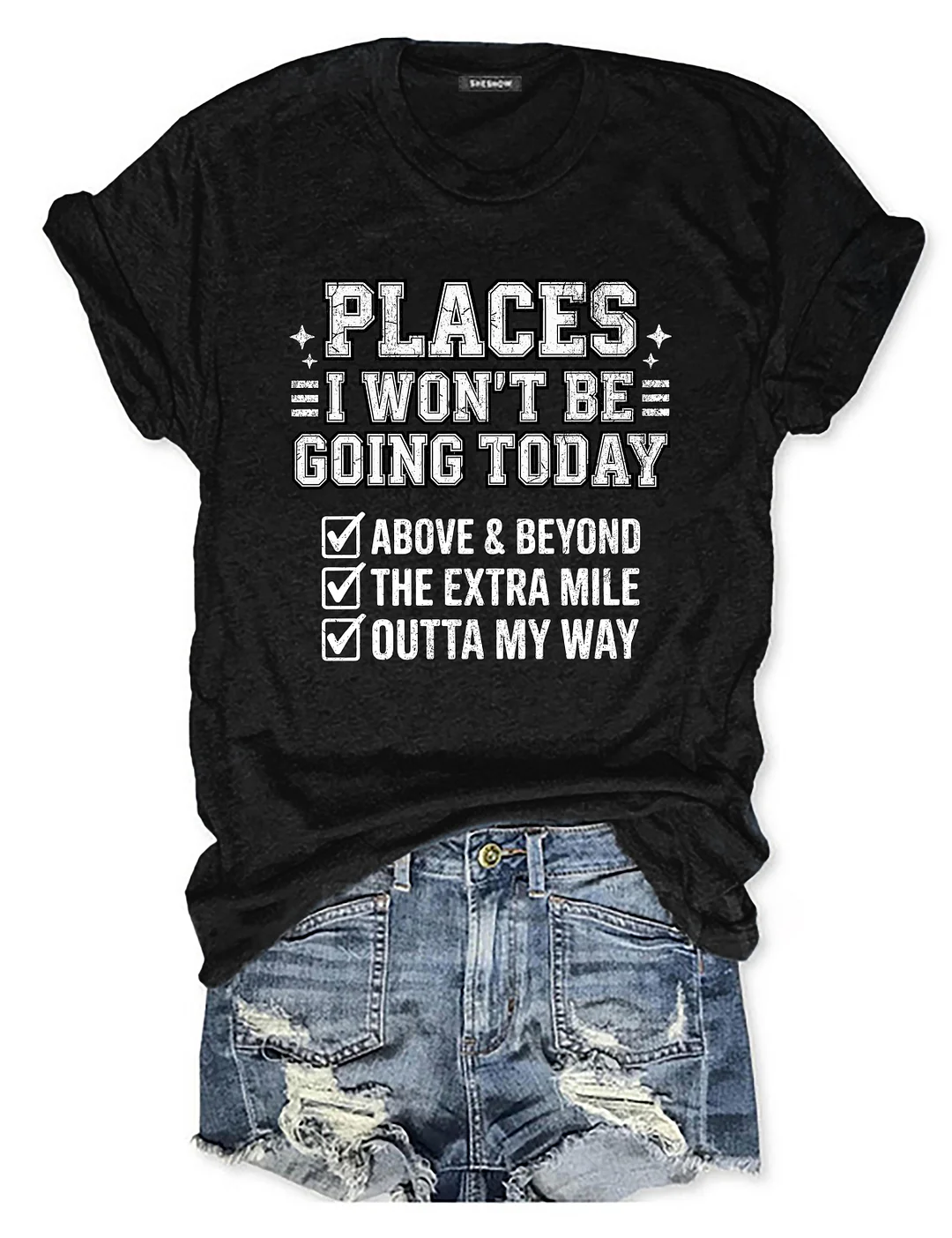 Places I Won't Be Going Today T-shirt