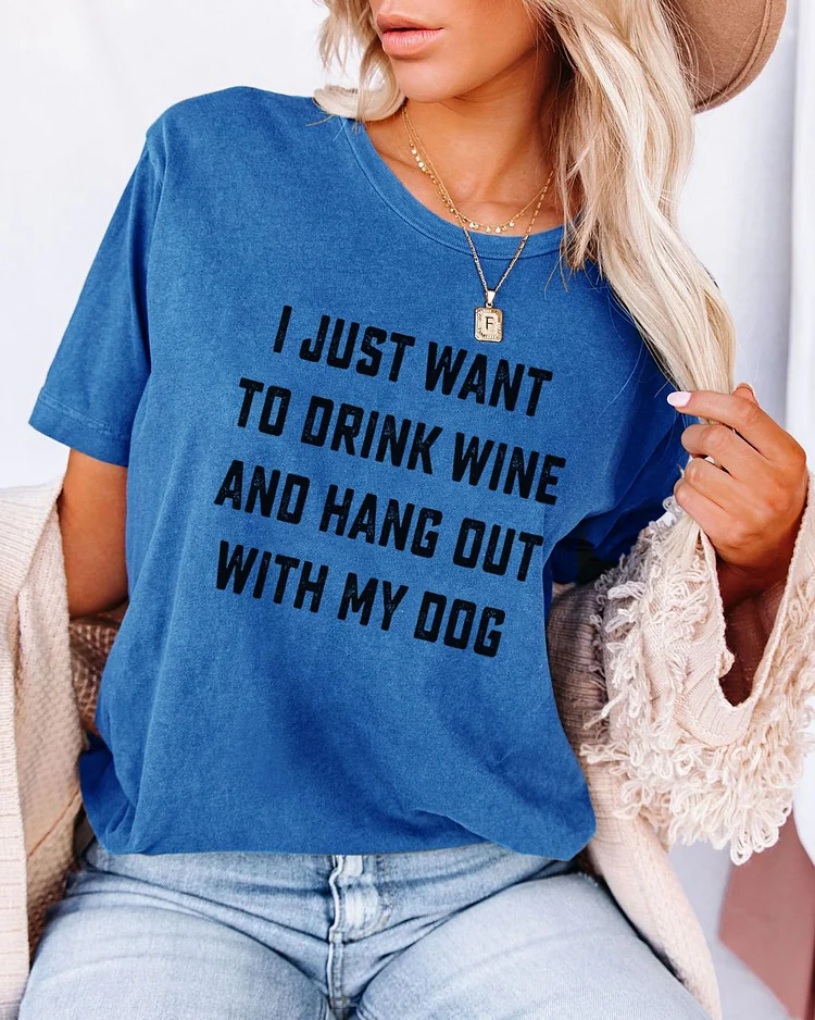 Bestdealfriday I Just Want To Drink Wine And Hang Out With My Dog Tee