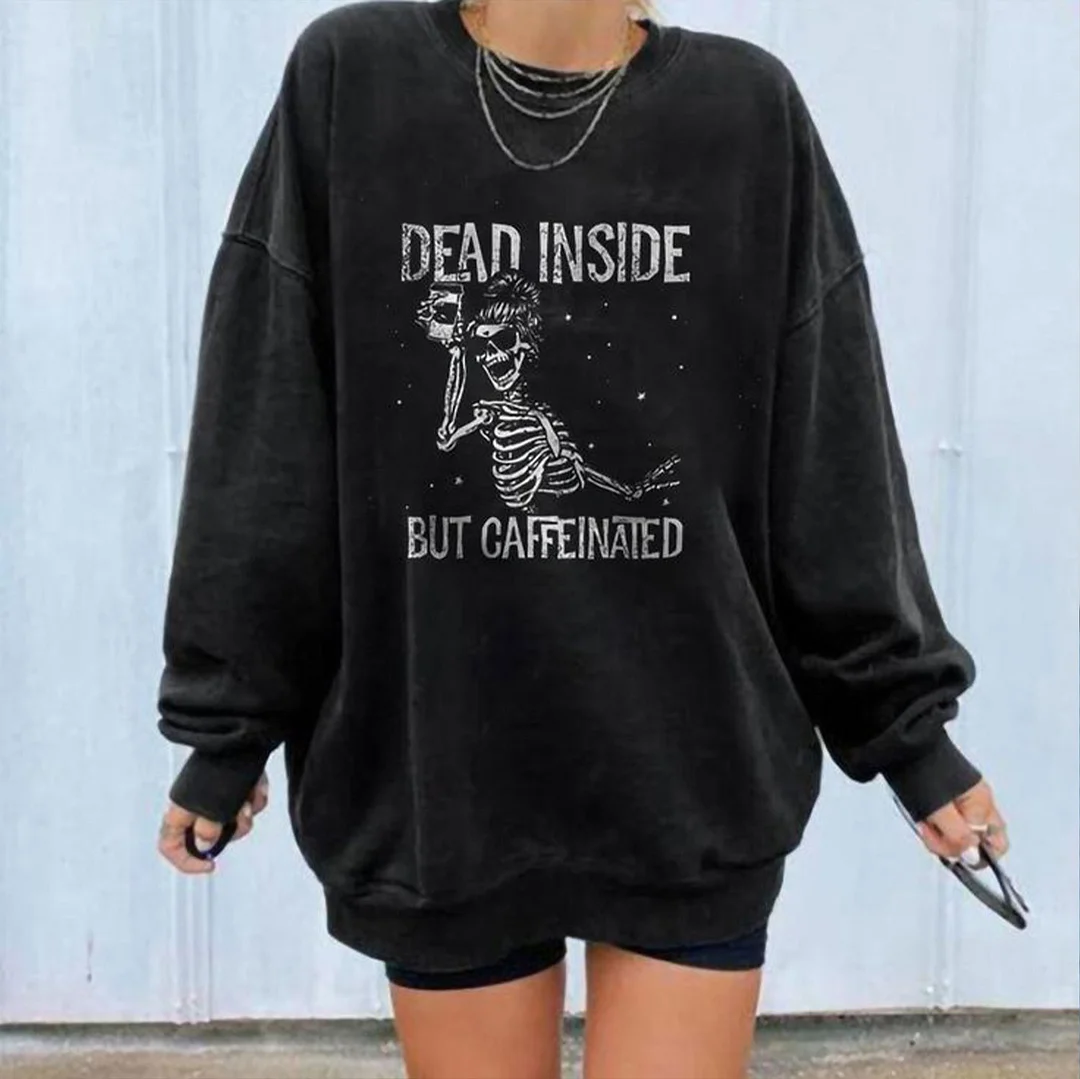 DEAD INSIDE BUT CAFFEINATED Skull  Black Print Sweatshirt