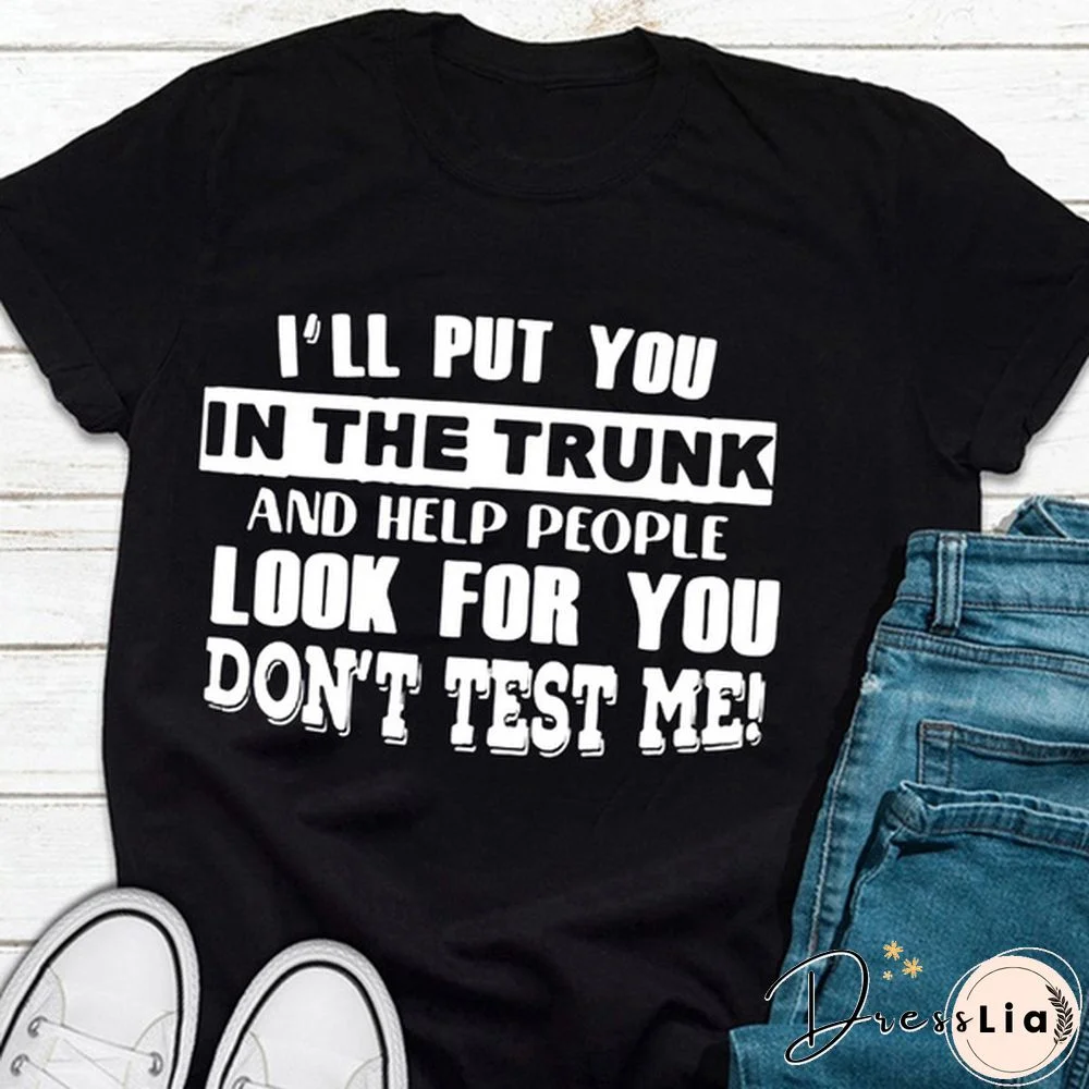 Funny Letters T-shirt for Women and Girls, Cool "I'll Put You In The Trunk..." Sayings Tee, Summer Fashion Top for Casual Wear Womens Clothes Leisure Women Tops Women Blouse Plus Size