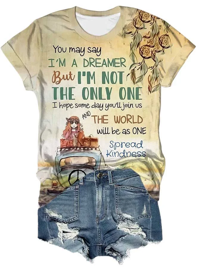 Hippie You May Say I'm A Dreamer But I'm Not The Only One Print T-Shirt