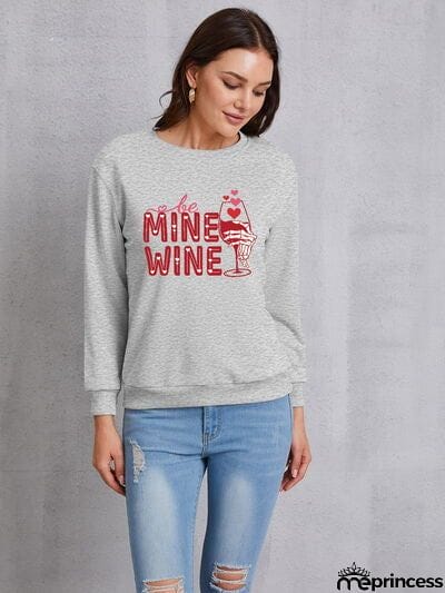 BE MINE WINE Round Neck Long Sleeve Sweatshirt
