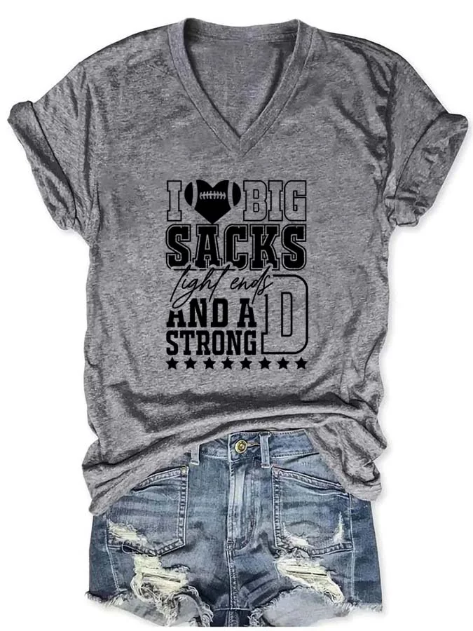 I Love Big Sacks Tight Ends and a Strong V-Neck T-Shirt