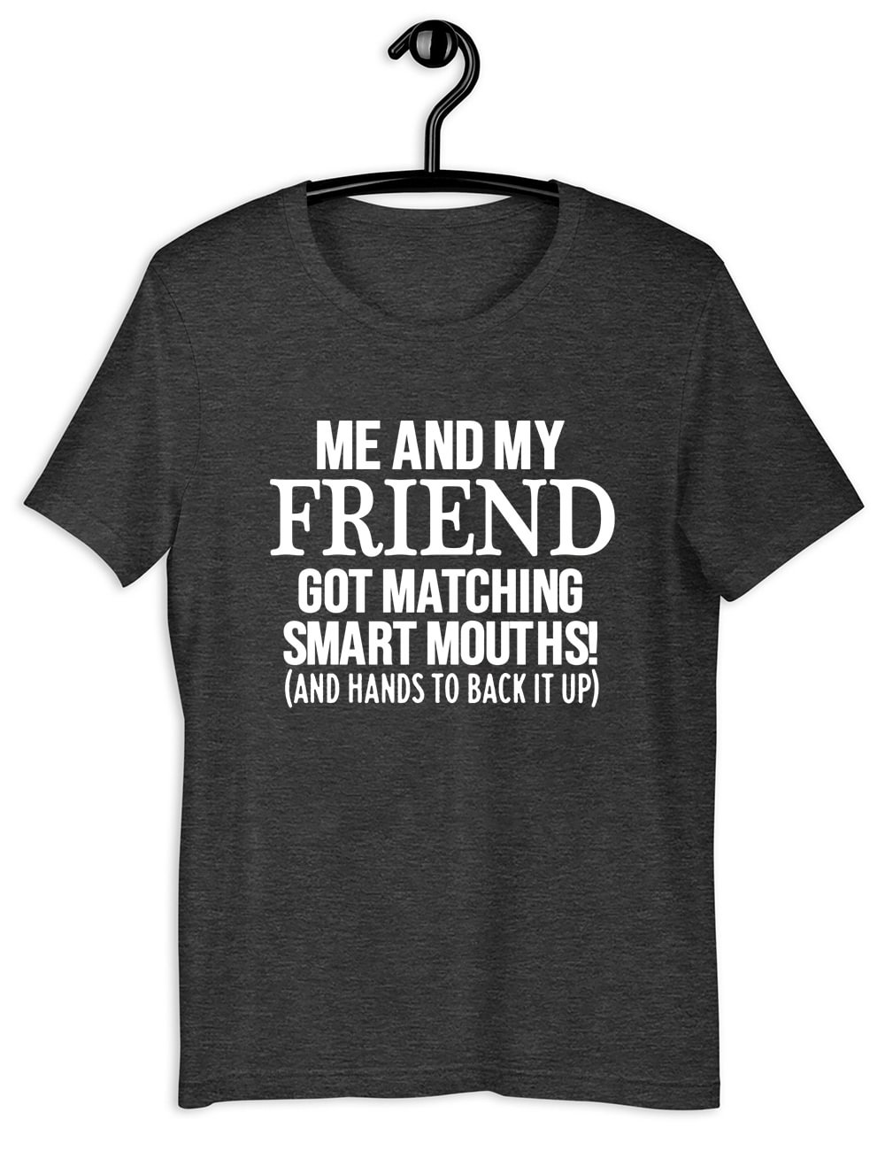 Me And My Friend Got Mathching Smart Mouths T-Shirt