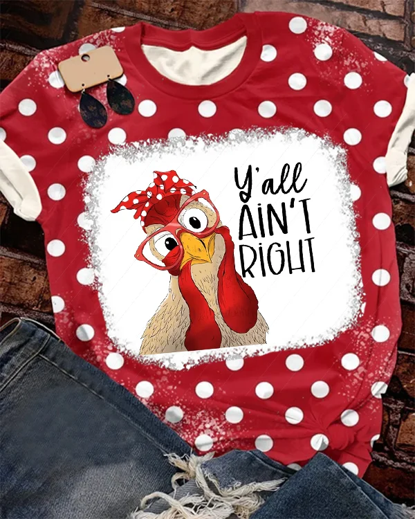 Yall Aint Right, Funny Chicken Printed V Neck T-shirt