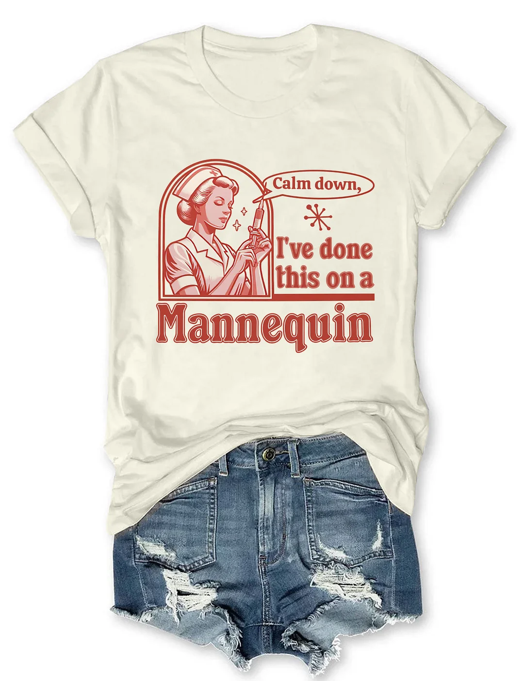 Calm Down I've Done This On A Mannequin Nurse T-shirt