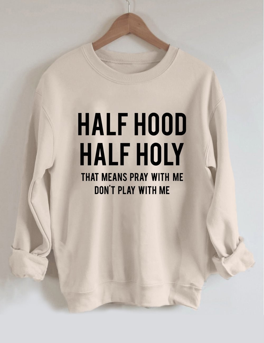 Half Hood Half Holy Sweatshirt