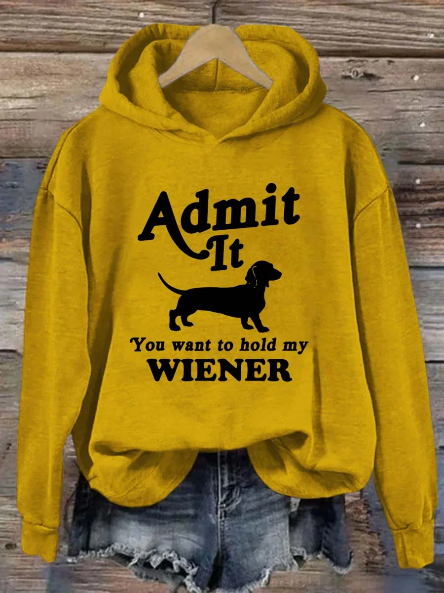 Admit It You Want to Hold My Wiener Hoodie
