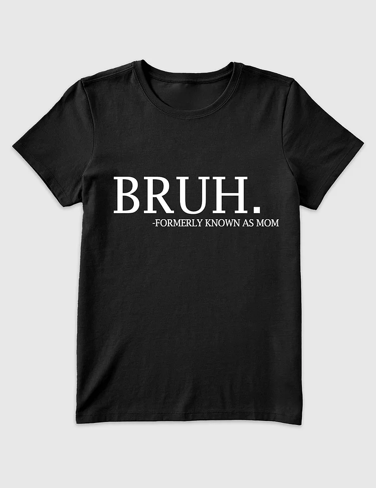 Women&rsquo;s Bruh Formerly Known As Mom Mama Mommy Mom Bruh T-Shirt