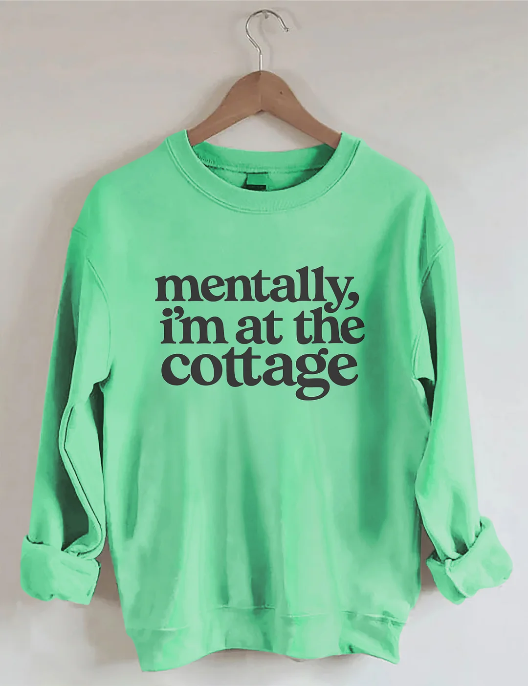 Mentally I'm At the Cottage Sweatshirt