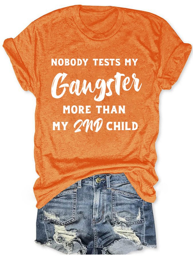 Nobody Test My Gangsta More Than My Second Child T-Shirt