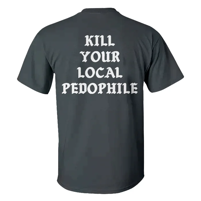 Kill Your Local Pedophile T-shirt