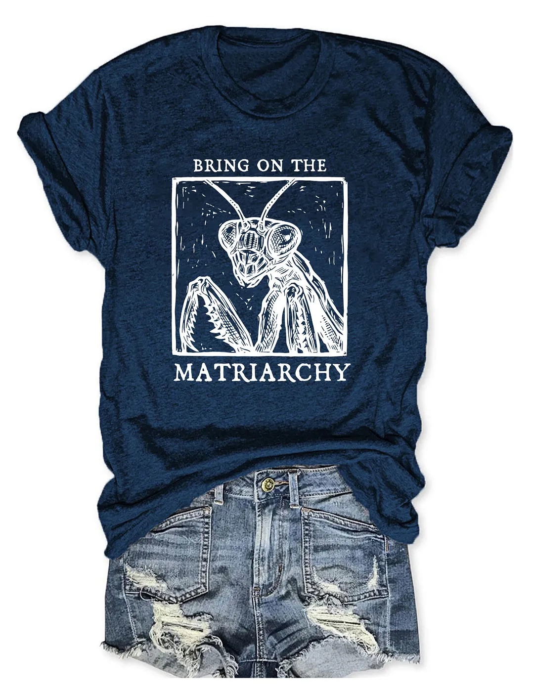 Bring On The Matriarchy T-shirt